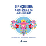 Ginecologia Na Infância E Na Adolescência, De Almeida, José Alcione Macedo. Editora Atheneu Ltda, Capa Mole Em Português, 2021