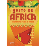 Gosto De África: Histórias De Lá E Daqui, De Santos, Joel Rufino Dos. Editorial Grupo Editorial Global, Tapa Mole En Português, 2005