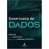 Governança De Dados: Práticas, Conceitos E Novos Caminhos - Editora Alta Books