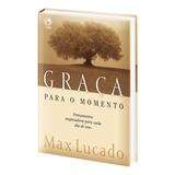 Graça Para O Momento - Volume I - Capa Almofadada, De Lucado, Max. Editora Casa Publicadora Das Assembleias De Deus, Capa Dura Em Português, 2005