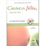 Gravidez Feliz Obstetra Feliz, De Arnaldo Schizzi Cambiaghi. Editora Lavida Press, Capa Mole Em Português