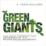 Green Giants: How Smart Companies Turn Sustainability Into Billion-dollar Businesses