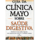 Guia Da Clínica Mayo Sobre Saúde Digesti King, John E.