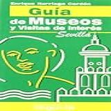 GUÍA DE MUSEOS Y VISITAS DE INTERÉS SEVILLA