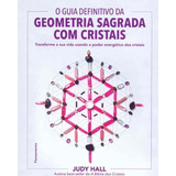 Guia Definitivo Da Geometria Sagrada Com Cristais, O