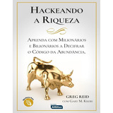 Hackeando A Riqueza Alfacon Aprenda Com Milionários E Bilionários A Decifrar O Código Da Abundância De Greg Reid Editora Jafar Sistema De Ensino E Cursos Livres S a Capa Mole Em Português
