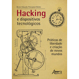 Hacking E Dispositivos Tecnológicos Práticas De Liberdade E Criação De Novos Mundos De Walter Bruno Eduardo Procopiuk Editorial Appris Editora E Livraria Eireli Me Tapa Mole En Português 2021