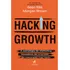 Hacking Growth: A Estratégia De Marketing Inovadora Das Empresas De Crescimento Mais Rápido - Editora Alta Books