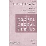 Hal Leonard He Never Failed Me Yet  Note  IN KEY OF C   SHOWTRAX CD IS IN KEY OF B FLAT  SSA Arranged By Drew Collins