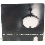 Halloween Alaska Champagne Downtow Cd Original Importado