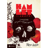 Hamlet Ou Amleto Shakespeare Para Jovens Curiosos E Adultos Preguiçosos De Lacerda Rodrigo Editora Schwarcz Sa Capa Mole Em Português 2015