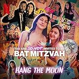 Hang The Moon  From The Netflix Film  You Are So Not Invited To My Bat Mitzvah  