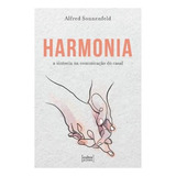 Harmonia A Sintonia Na Comunicação Do Casal De Sonnenfeld Alfred Editorial Cultor De Livros Capa Mole Edição 2023 01 16 00 00 00 Em Português