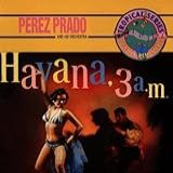 Havana 3 A M   Audio CD  Pérez Prado Y Su Orquesta