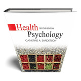 Health Psychology Catherine A. Sanderson Second Edition This Text Includes A Focus On Current Ethical Issues & Increased Emphasis On Critical Thinking And Analysis Ética Na Área Da Saúde Capa Dura