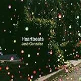 Heartbeats By Jose Gonzalez