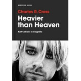 Heavier Than Heaven Kurt Cobain
