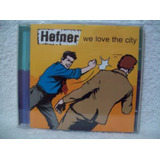 Hefner We Love The City