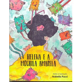 Helena E A Mochila Amarela, De Pucci, Izabella. Editora Izabella Pucci, Capa Mole Em Português, 2021