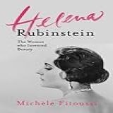 Helena Rubinstein The Woman Who Invented Beauty English Edition 