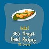 Hello 365 Finger Food Recipes Best Finger Food Cookbook Ever For Beginners Mexican Salsa Recipes Fondue Cheese Cookbook Cream Cheese Cookbook Egg Recipe Book 1 English Edition