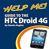 Help Me! Guide To The Htc Droid 4g: Step-by-step User Guide For Htc Inspire, Thunderbolt, And Evo (english Edition)