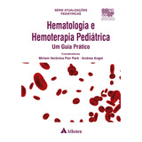 Hematologia E Hemoterapia Pediátrica Um Guia Prático De Park Miriam Verônica Flor Série Atualizações Pediátricas Editorial Editora Atheneu Ltda Tapa Dura En Português 2022