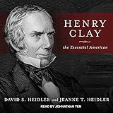 Henry Clay The Essential American