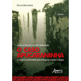 Hidrelétricas E Povos Indígenas O Caso Apucaraninha Volume I A Eelsa E A Eletricidade Para A Pequena Londres E Região De Novak Éder Da Silva Editorial Appris Editora E Livraria Eireli Me Ta