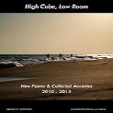 High Cube, Low Room - Collected Poems & Anxieties, 2010 - 2013 (english Edition)