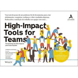 High-impact Tools For Teams: Ferramentas De Alto Impacto Para Suas Equipes, De Siegert, Edite. Editora Alta Books, Capa Mole Em Português