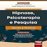 Hipnose Psicoterapia E Pesquisa Teoria E Prática