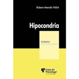 Hipocondria - Coleção Clínica Psicanalítica - Casa Pl