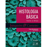 Histologia Básica Texto E Atlas De Junqueira Editora Guanabara Koogan Ltda Capa Mole Em Português 2017