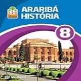 História. 8º Ano - Coleção Projeto Araribá