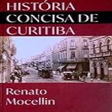 Historia Concisa De Curitiba