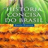 Historia Concisa Do Brasil