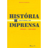 História Cultural Da Imprensa Brasil