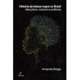 História Da Beleza Negra No Brasil, De Braga, Amanda. Editorial Fundação De Apoio Inst. Ao Desenv. Cient. E Tecnologico, Tapa Mole En Português, 2015