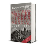 História Da Primeira Guerra Mundial A 1914 1918