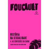História Da Sexualidade As Confissões Da Carne vol 4 De Foucault Michel História Da Sexualidade 4 Vol 4 Editorial Editora Paz E Terra Ltda Capa Mole Em Português 2020