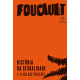 História Da Sexualidade O Uso Dos Prazeres vol 2 De Foucault Michel História Da Sexualidade 2 Vol 2 Editorial Editora Paz E Terra Ltda Capa Mole Em Português 2020