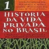 História Da Vida Privada No Brasil
