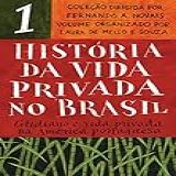 História Da Vida Privada No Brasil Vol 1 Edição De Bolso Cotidiano E Vida Privada Na América Portuguesa