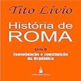 História De Roma: Consolidação E Constituição Da República