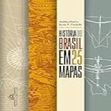 História Do Brasil Em 25 Mapas