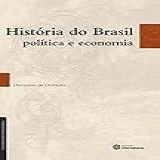 História Do Brasil Política E Economia