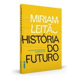 História Do Futuro: O Horizonte Do Brasil No Século Xxi, De Leitão, Míriam. Editora Intrínseca Ltda., Capa Mole Em Português, 2015