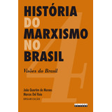 Historia Do Marxismo No Brasil - Vol 4 - Visoes Do Brasil, De Moraes/ Roio. Editora Unicamp, Capa Mole, Edição 2 Em Português, 2014