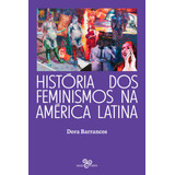 História Dos Feminismos Na América Latina De Barrancos Dora Editorial Bazar Do Tempo Produções E Empreendimentos Culturais Ltda el Colégio De México Capa Mole Em Português 2022